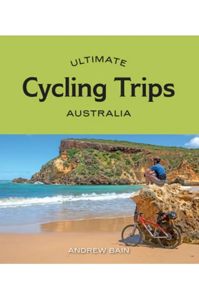 Ultimate Cycling Trips: Australia By Ben: Australia By Be