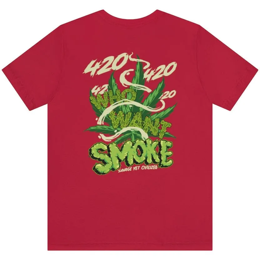 Who Want Smoke (420) Short Sleeve Tee