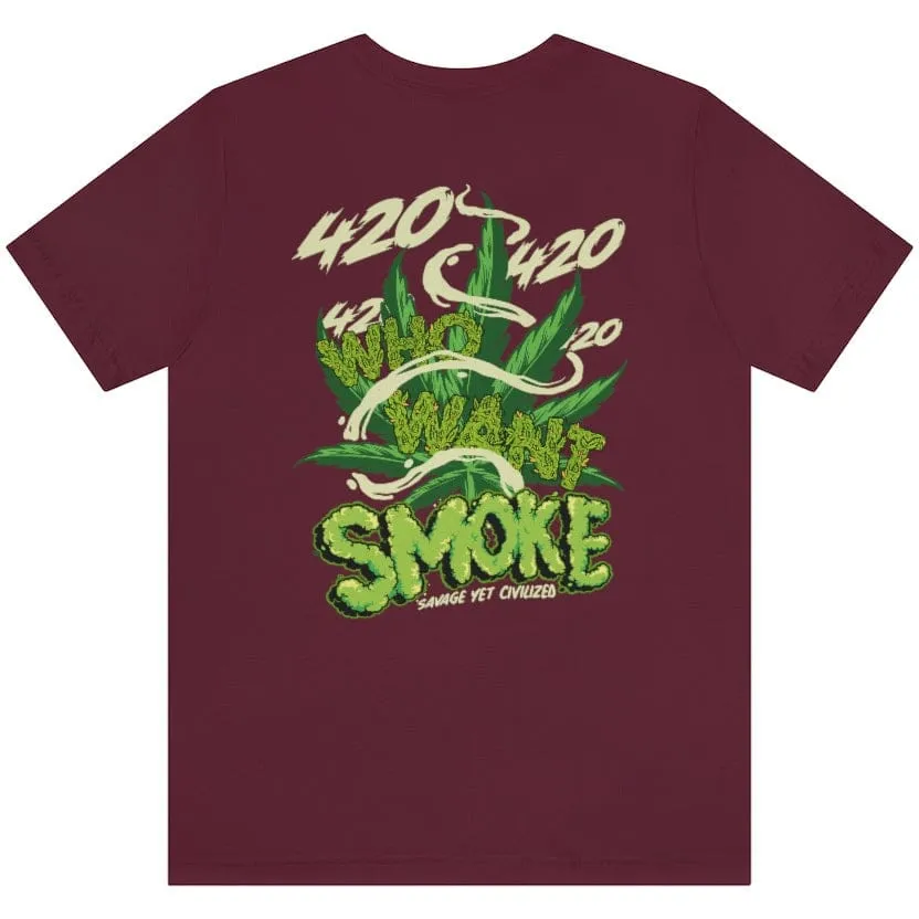 Who Want Smoke (420) Short Sleeve Tee